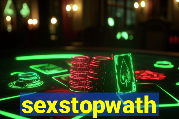 sexstopwath