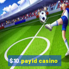 $10 payid casino