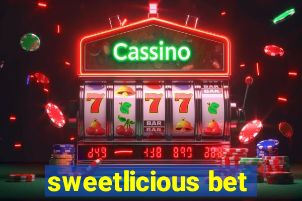 sweetlicious bet