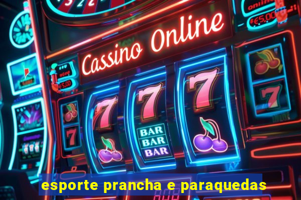 esporte prancha e paraquedas