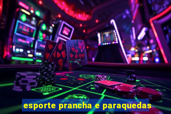 esporte prancha e paraquedas