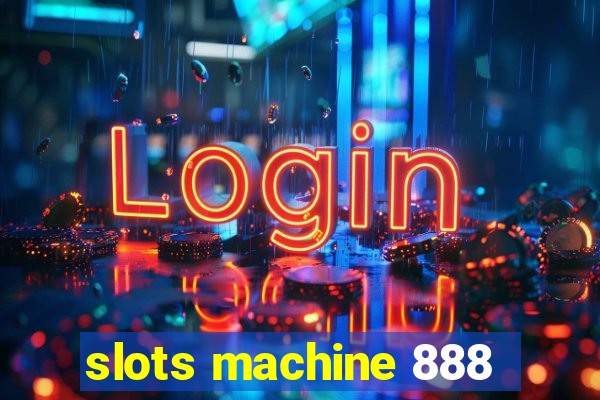 slots machine 888