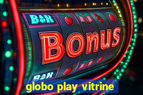 globo play vitrine