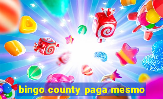 bingo county paga mesmo