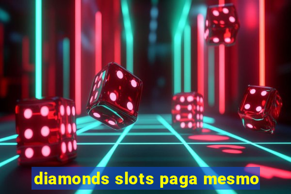 diamonds slots paga mesmo