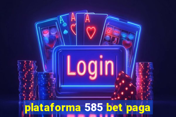 plataforma 585 bet paga