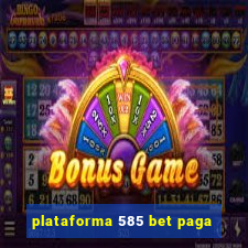 plataforma 585 bet paga