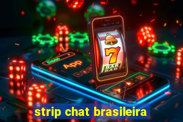 strip chat brasileira