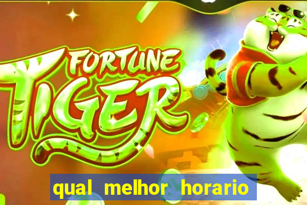 qual melhor horario de jogar fortune tiger