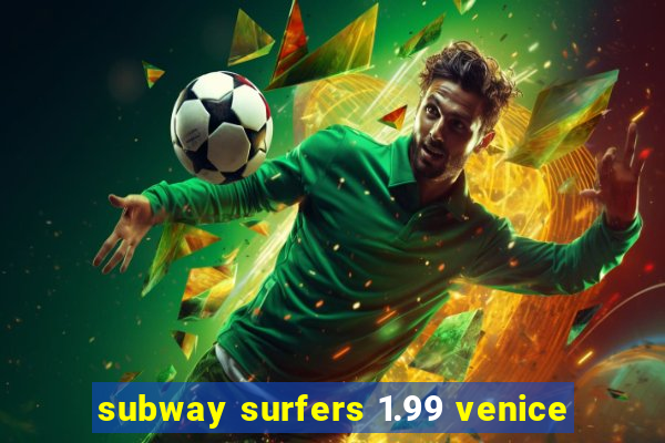 subway surfers 1.99 venice