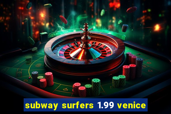 subway surfers 1.99 venice