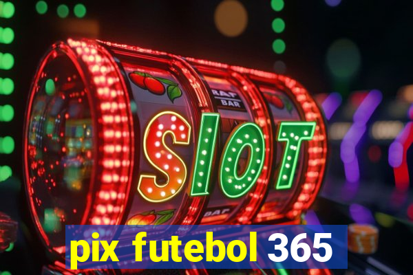 pix futebol 365