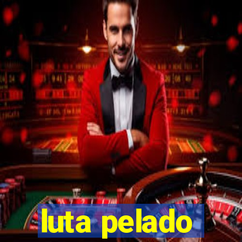 luta pelado