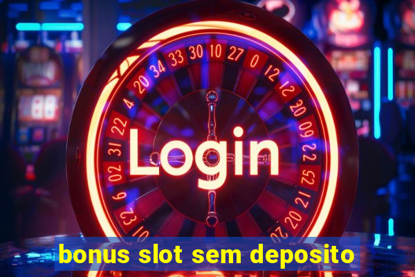 bonus slot sem deposito