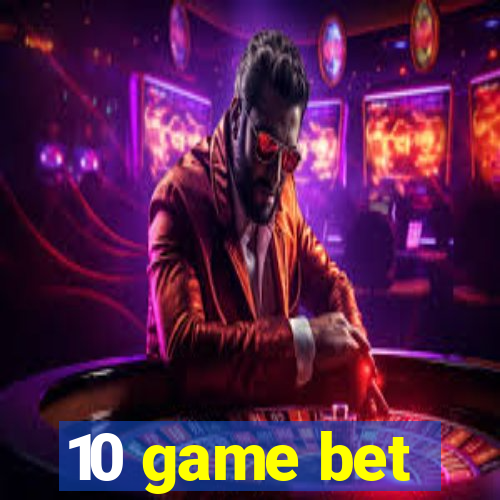 10 game bet