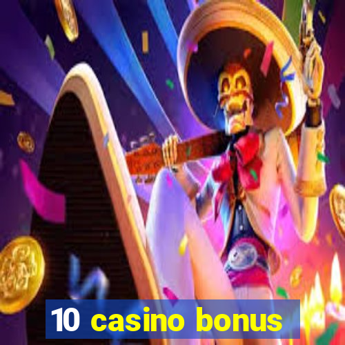 10 casino bonus