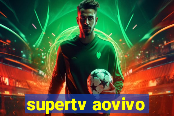 supertv aovivo