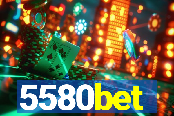 5580bet