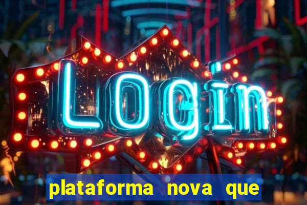 plataforma nova que d谩 b么nus