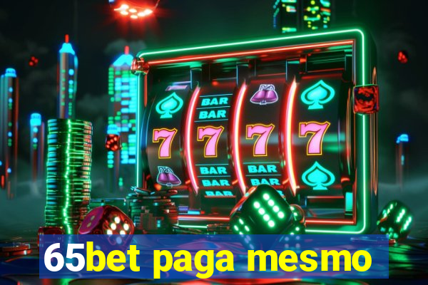 65bet paga mesmo