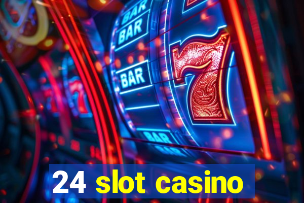 24 slot casino