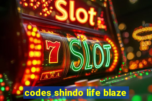 codes shindo life blaze