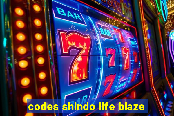 codes shindo life blaze