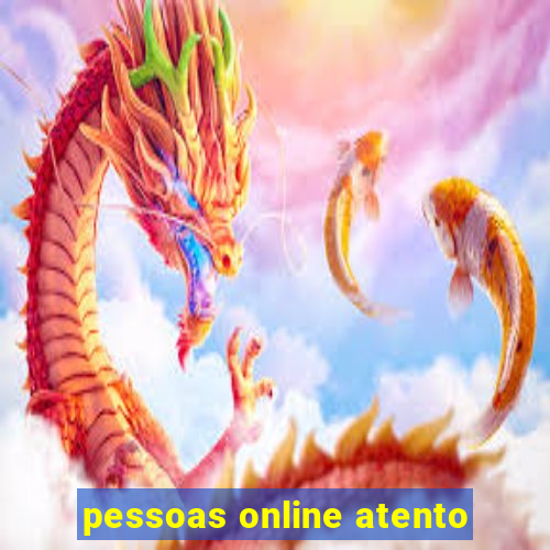 pessoas online atento