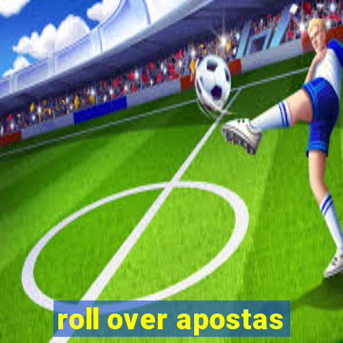 roll over apostas