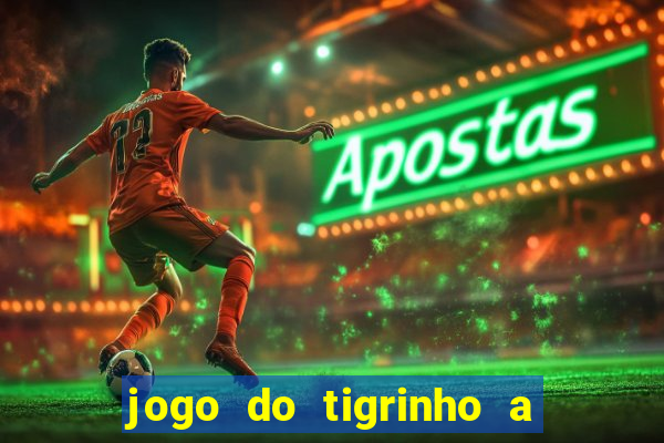 jogo do tigrinho a partir de r$ 1