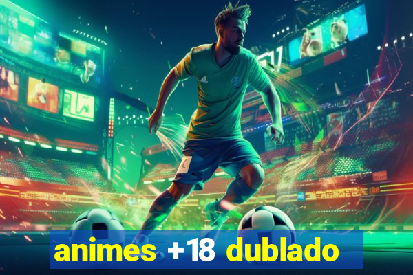 animes +18 dublado