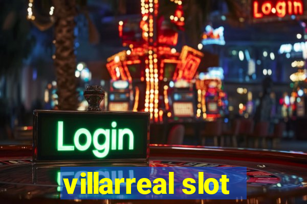 villarreal slot