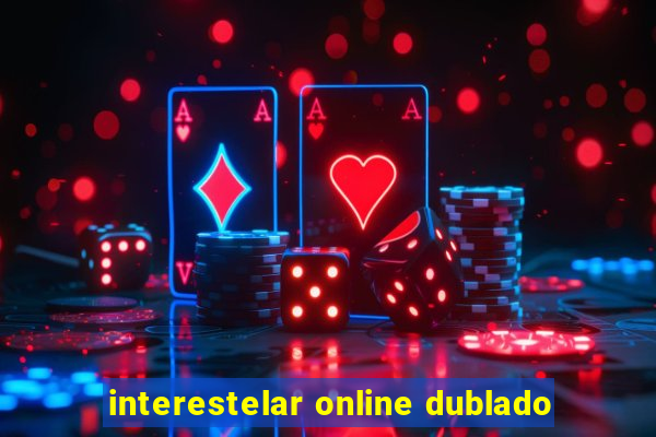 interestelar online dublado