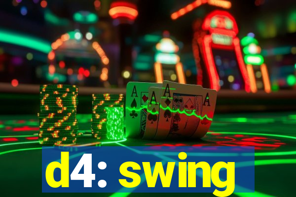 d4: swing