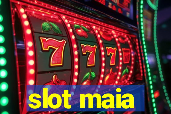 slot maia