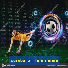 cuiaba x fluminense ao vivo