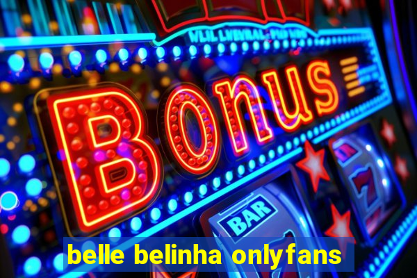 belle belinha onlyfans