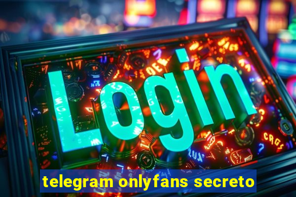 telegram onlyfans secreto