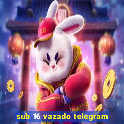 sub 16 vazado telegram