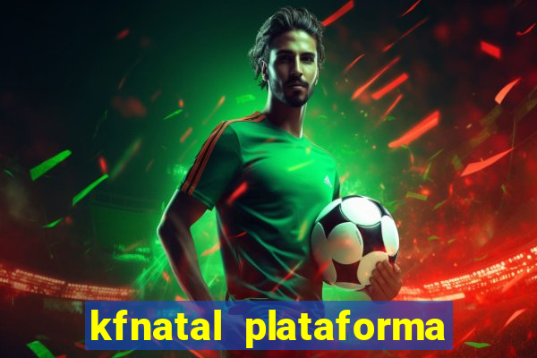 kfnatal plataforma de jogos