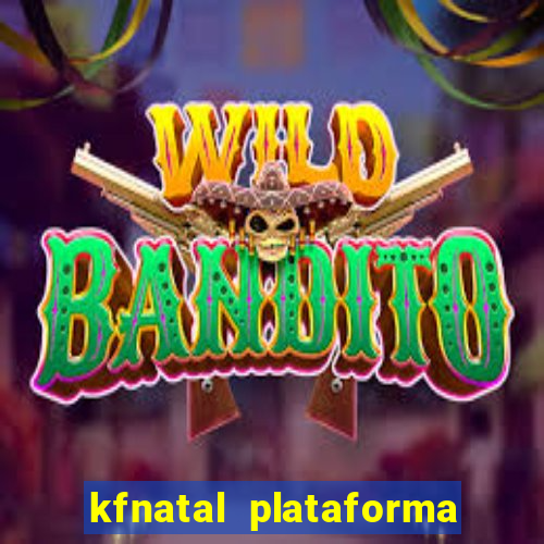 kfnatal plataforma de jogos