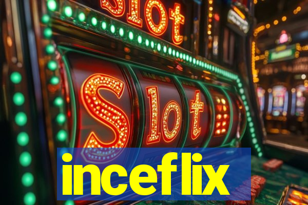 inceflix