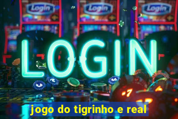 jogo do tigrinho e real