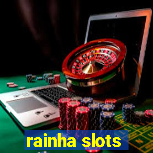 rainha slots