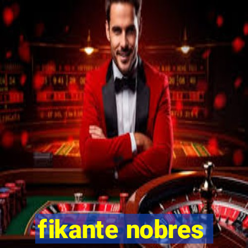 fikante nobres