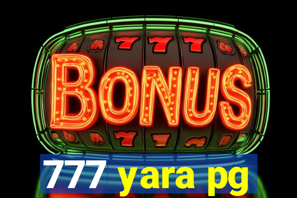 777 yara pg