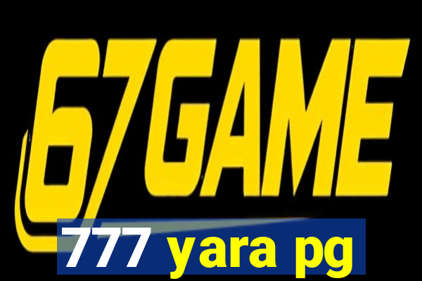 777 yara pg