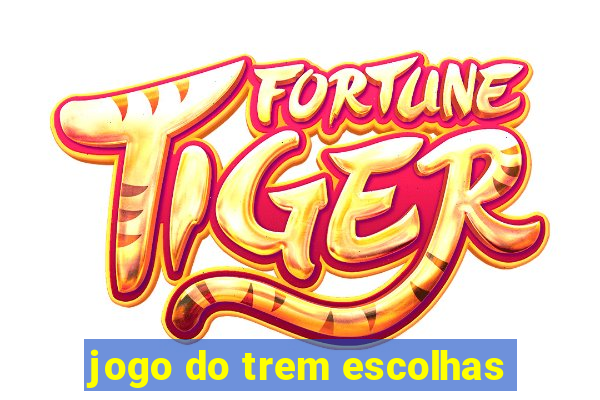 jogo do trem escolhas