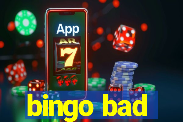 bingo bad