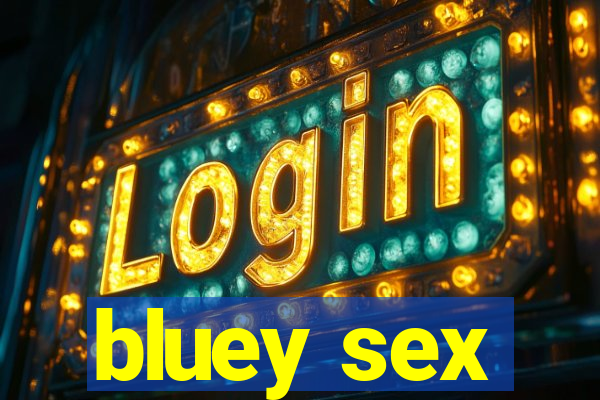 bluey sex